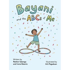 Bayani and the ABCs of Me - by  Redner Salonga & Irene Batario (Hardcover) - 1 of 1
