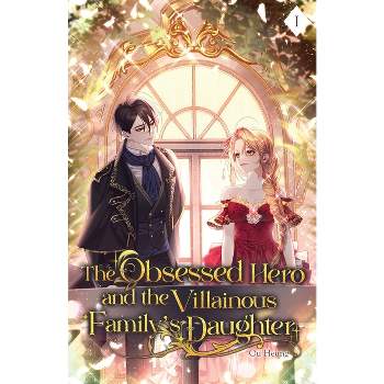 The Obsessed Hero and the Villainous Family's Daughter - by  Ou Heung (Paperback)