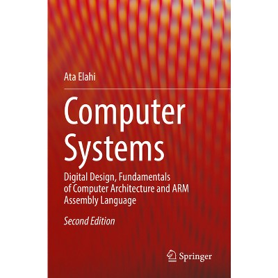 Computer Systems - 2nd Edition by  Ata Elahi (Paperback)