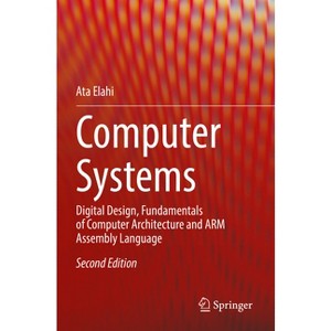 Computer Systems - 2nd Edition by  Ata Elahi (Paperback) - 1 of 1
