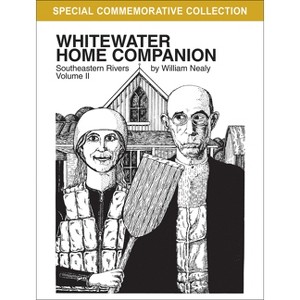 Whitewater Home Companion: Southeastern Rivers, Volume 2 - (William Nealy Collection) 2nd Edition by  William Nealy (Paperback) - 1 of 1