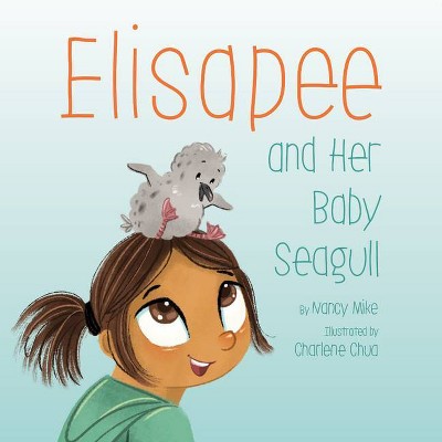 Elisapee and Her Baby Seagull - by  Nancy Mike (Paperback)