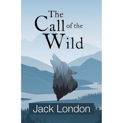 The Call of the Wild (Reader's Library Classics) - by  Jack London (Paperback)