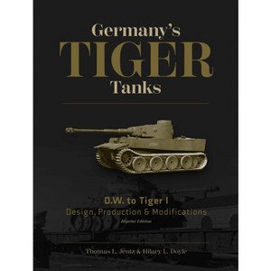 Germany's Tiger Tanks D.W. to Tiger I - by  Thomas L Jentz (Hardcover) - 1 of 1