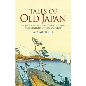 Tales of Old Japan - by  A B Mitford (Paperback) - 1 of 1