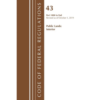 Code of Federal Regulations, Title 43 Public Lands - (Code of Federal Regulations, Title 43 Public Lands: Interior) (Paperback)