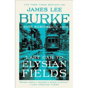 Last Car to Elysian Fields - (Dave Robicheaux) by  James Lee Burke (Paperback) - 1 of 1