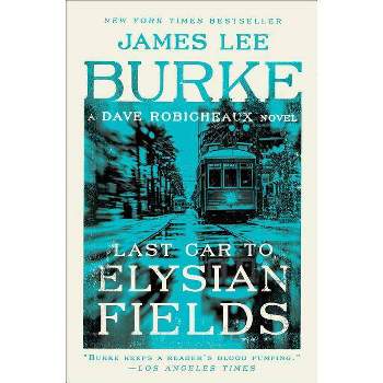 Last Car to Elysian Fields - (Dave Robicheaux) by  James Lee Burke (Paperback)