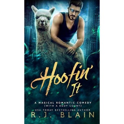 Hoofin' It - (A Magical Romantic Comedy (with a Body Count) by  R J Blain (Paperback)