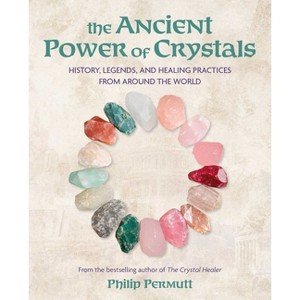 The Ancient Power of Crystals - (Philip Permutt's Bibliography) by  Philip Permutt (Paperback) - 1 of 1