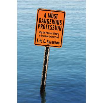 A Most Dangerous Profession - by  Eric C Sorenson (Hardcover)