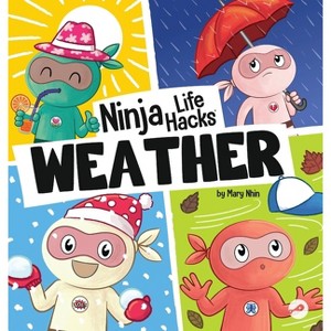 Ninja Life Hacks WEATHER - (Little Ninja Life Hacks) by  Mary Nhin (Hardcover) - 1 of 1