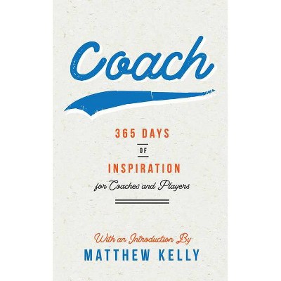 Coach - by  Matthew Kelly (Hardcover)