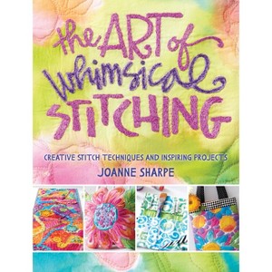 The Art of Whimsical Stitching - by  Joanne Sharpe (Paperback) - 1 of 1