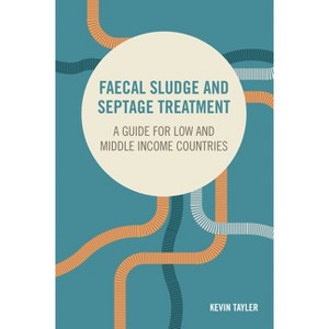 Faecal Sludge and Septage Treatment - by  Kevin Tayler (Paperback) - 1 of 1