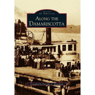 Along the Damariscotta - (Images of America (Arcadia Publishing)) (Paperback)