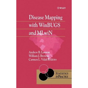 Disease Mapping with Winbugs and Mlwin - (Statistics in Practice) by  Andrew B Lawson & William J Browne & Carmen L Vidal Rodeiro (Hardcover) - 1 of 1