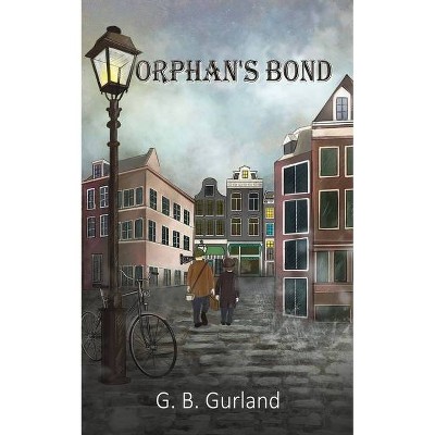 Orphan's Bond - by  G B Gurland (Paperback)