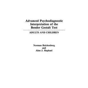Advanced Psychodiagnostic Interpretation of the Bender Gestalt Test - by  Norman Reichenberg & Alan J Raphael (Hardcover) - 1 of 1