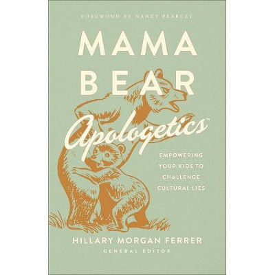 Mama Bear Apologetics(r) - by  Hillary Morgan Ferrer (Paperback)