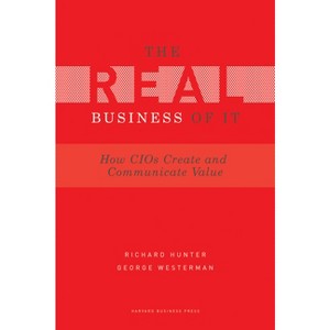 Real Business of IT - by  Richard Hunter & George Westerman (Hardcover) - 1 of 1