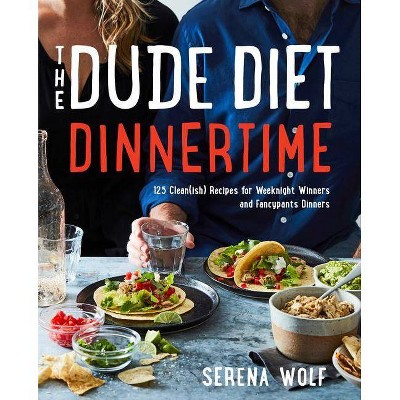 The Dude Diet Dinnertime - by  Serena Wolf (Hardcover)