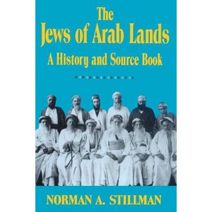 The Jews of Arab Lands - by  Norman a Stillman (Paperback) - 1 of 1