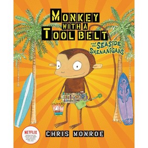 Monkey with a Tool Belt and the Seaside Shenanigans - by  Chris Monroe (Paperback) - 1 of 1