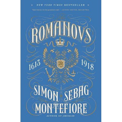 The Romanovs - by  Simon Sebag Montefiore (Paperback)