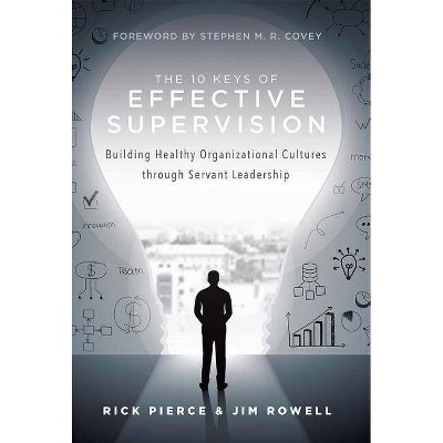 The 10 Keys of Effective Supervision - by  Rick Pierce & Jim Rowell (Hardcover)