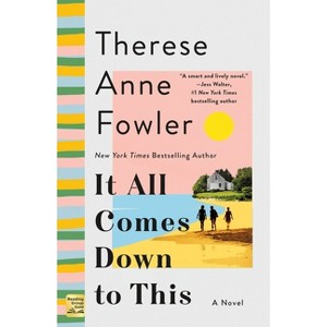 It All Comes Down to This - by  Therese Anne Fowler (Paperback) - 1 of 1