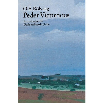 Peder Victorious - by  O E Rölvaag (Paperback)