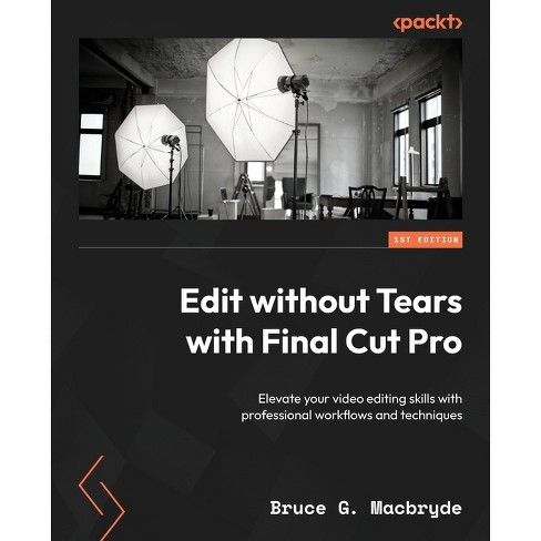 Edit without Tears with Final Cut Pro - by  Bruce G Macbryde (Paperback) - image 1 of 1