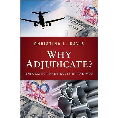 Why Adjudicate? - by  Christina L Davis (Paperback)