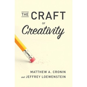 The Craft of Creativity - Abridged by  Matthew A Cronin & Jeffrey Loewenstein (Paperback) - 1 of 1