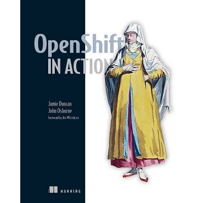 Openshift in Action - by  Jamie Duncan & John Osborne (Paperback)