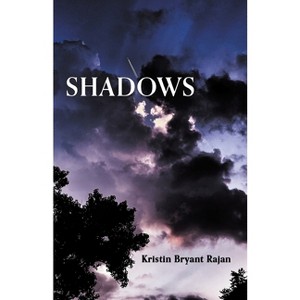 Shadows - by  Kristin Bryant Rajan (Paperback) - 1 of 1