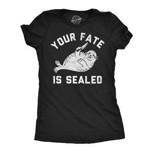 Womens Funny T Shirts Your Fate Is Sealed Sarcastic Joke Graphic Novelty Tee For Ladies - Crazy Dog Women's T Shirt - 1 of 4