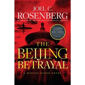 The Beijing Betrayal - by  Joel C Rosenberg (Hardcover) - 1 of 1