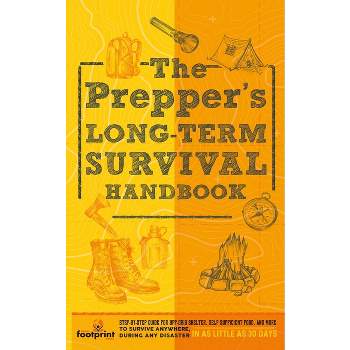 The Prepper's Long Term Survival Handbook - (Self Sufficient Survival) by  Small Footprint Press (Paperback)