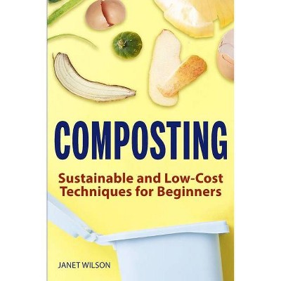 Composting - by  Janet Wilson (Paperback)