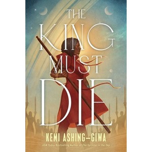 The King Must Die - by  Kemi Ashing-Giwa (Paperback) - 1 of 1