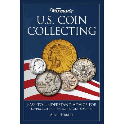 Warman's U.S. Coin Collecting - by  Alan Herbert (Paperback)