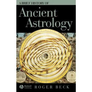 Brief History of Ancient Astrology - (Wiley Brief Histories of the Ancient World) by  Roger Beck (Paperback) - 1 of 1