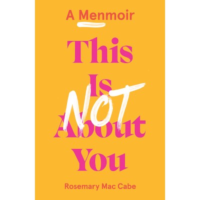 This Is Not about You - by  Rosemary Mac Cabe (Paperback)