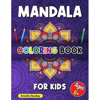 Mandala Coloring Book for Kids - by  Amelia Sealey (Paperback)