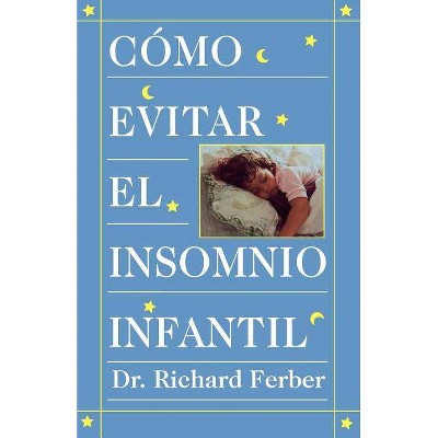 Cómo Evitar el Insomnio Infantil (Solve Your Child's Sleep Problems) - by  Richard Ferber (Paperback)