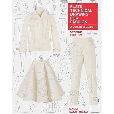  Flats: Technical Drawing for Fashion, Second Edition - by  Basia Szkutnicka (Paperback) 