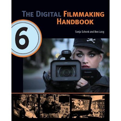 The Digital Filmmaking Handbook - 6th Edition by  Sonja Schenk & Long Ben (Paperback)