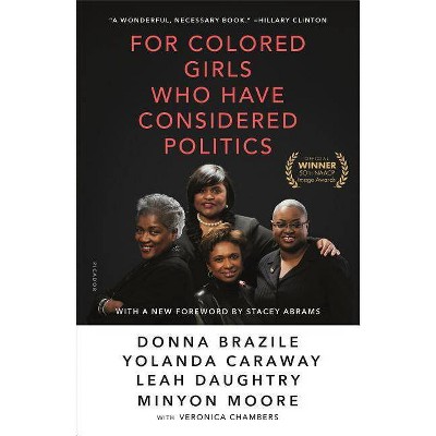 For Colored Girls Who Have Considered Politics - by  Donna Brazile & Yolanda Caraway & Leah Daughtry & Minyon Moore & Veronica Chambers (Paperback)